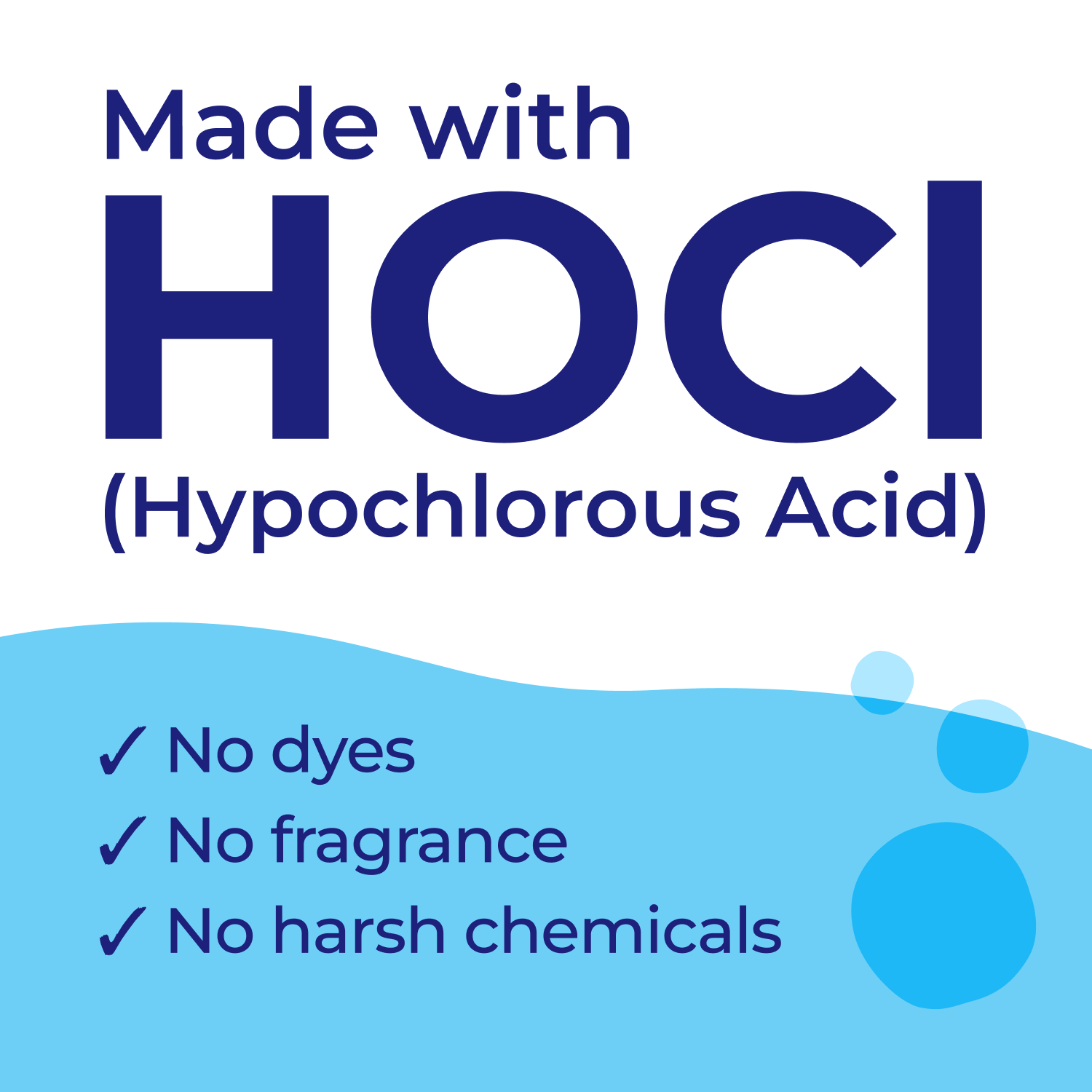 Made with HOCI No dyes, No fragrance, No Harsh chemicals